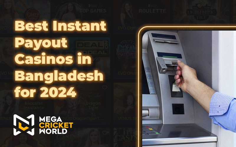 Best Instant Payout Casinos in Bangladesh for 2024
