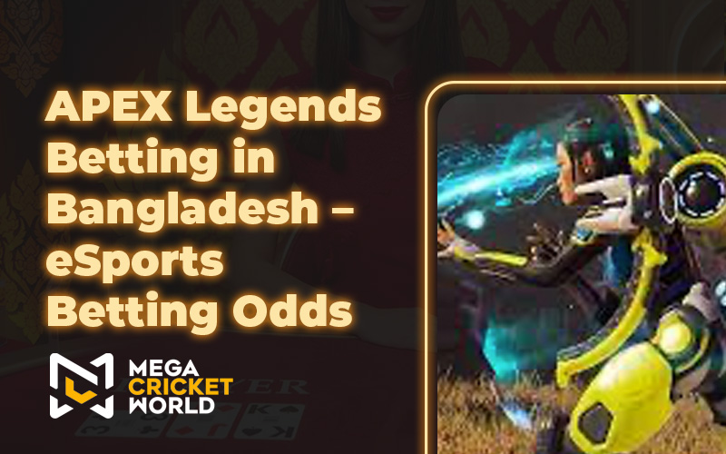 APEX Legends Betting in Bangladesh – eSports Betting Odds