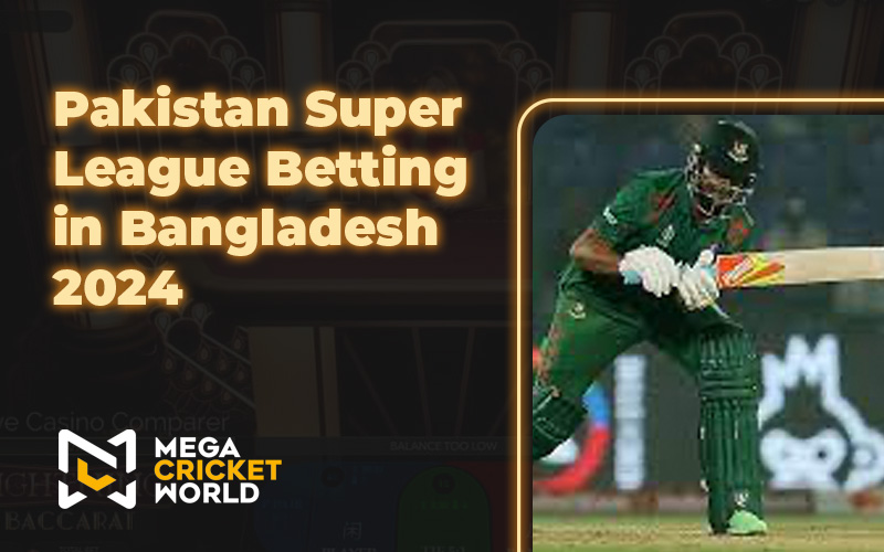 Pakistan Super League Betting in Bangladesh 2024