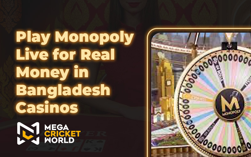 Play Monopoly Live for Real Money in Bangladesh Casinos