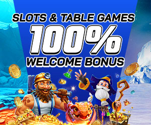 Slots & Table Games 100% Welcome Bonus